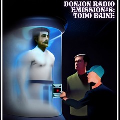 Donjon Radio - EMISSION#8: TODO BAÏNE