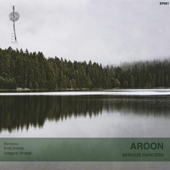 Serious Dancers - Aroon (Integral Bread Remix) [FISI]