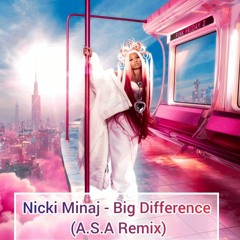 Nicki Minaj - Big Difference (A.S.A Remix)