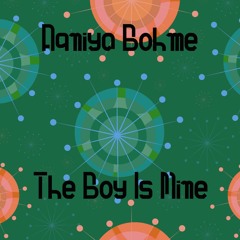 Aqniya Bohme - The Boy Is Mine