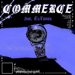 commerce (feat. LeXanax)