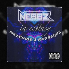 NEBBZ & in ecstasy - R4V3LYF3