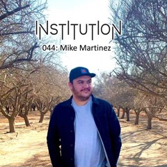 Institution 044: Mike Martinez
