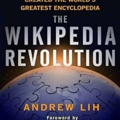 FREE EBOOK 📄 The Wikipedia Revolution: How a Bunch of Nobodies Created the World's G