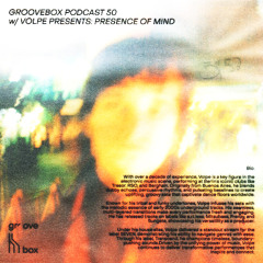 Schimmer Groovebox #050 w/ Volpe presents: Presence Of Mind