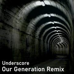 Our Generation (Underscore's "Doomsday" Remix)