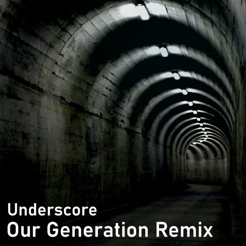 Our Generation (Underscore's "Doomsday" Remix)