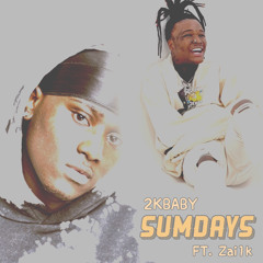 2KBABY - SUMDAYS FT. Zai1K (skip 1min)