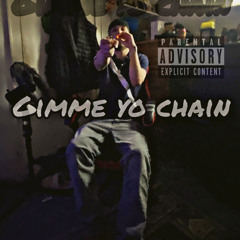 Gimme yo chain