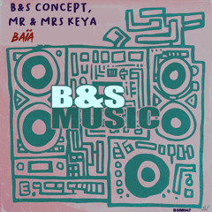 B&S Concept, Mr & Mrs Keya - Baîa (Original Mix)