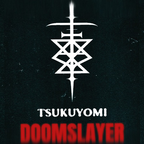 Tsukuyomi - Doomslayer