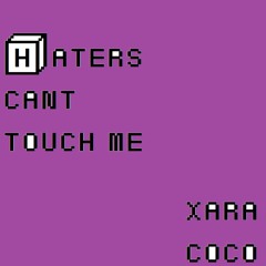 Haters can't touch me
