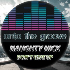 Naughty Nick - Don't Give Up (RELEASED 02 September 2022)