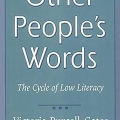 (Read-Full$ Other People’s Words: The Cycle of Low Literacy BY: Victoria Purcell-Gates (Author)
