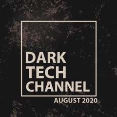 Dark Tech Channel Mix August 2020 | Free Download