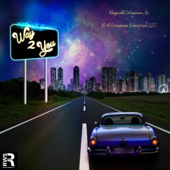 Reginald Wiseman, Sr. Way 2 You Offical Music