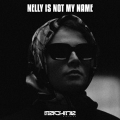 MACHINECAST: NELLY IS NOT MY NAME