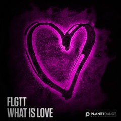 FLGTT - What Is Love (Extended Mix)