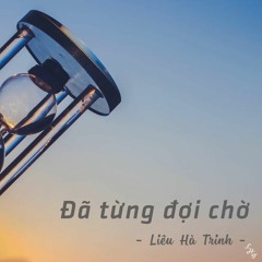 Đã Từng Đợi Chờ - Liêu Hà Trinh - Audio Book