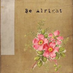 Be Alright (Sample Pack Out Now in Desc.)