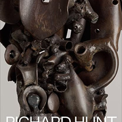 [Get] KINDLE ✓ Richard Hunt by  Adrienne Childs,Courtney J. Martin,Richard Hunt,John
