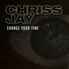 Chriss Jay - Change Your Time