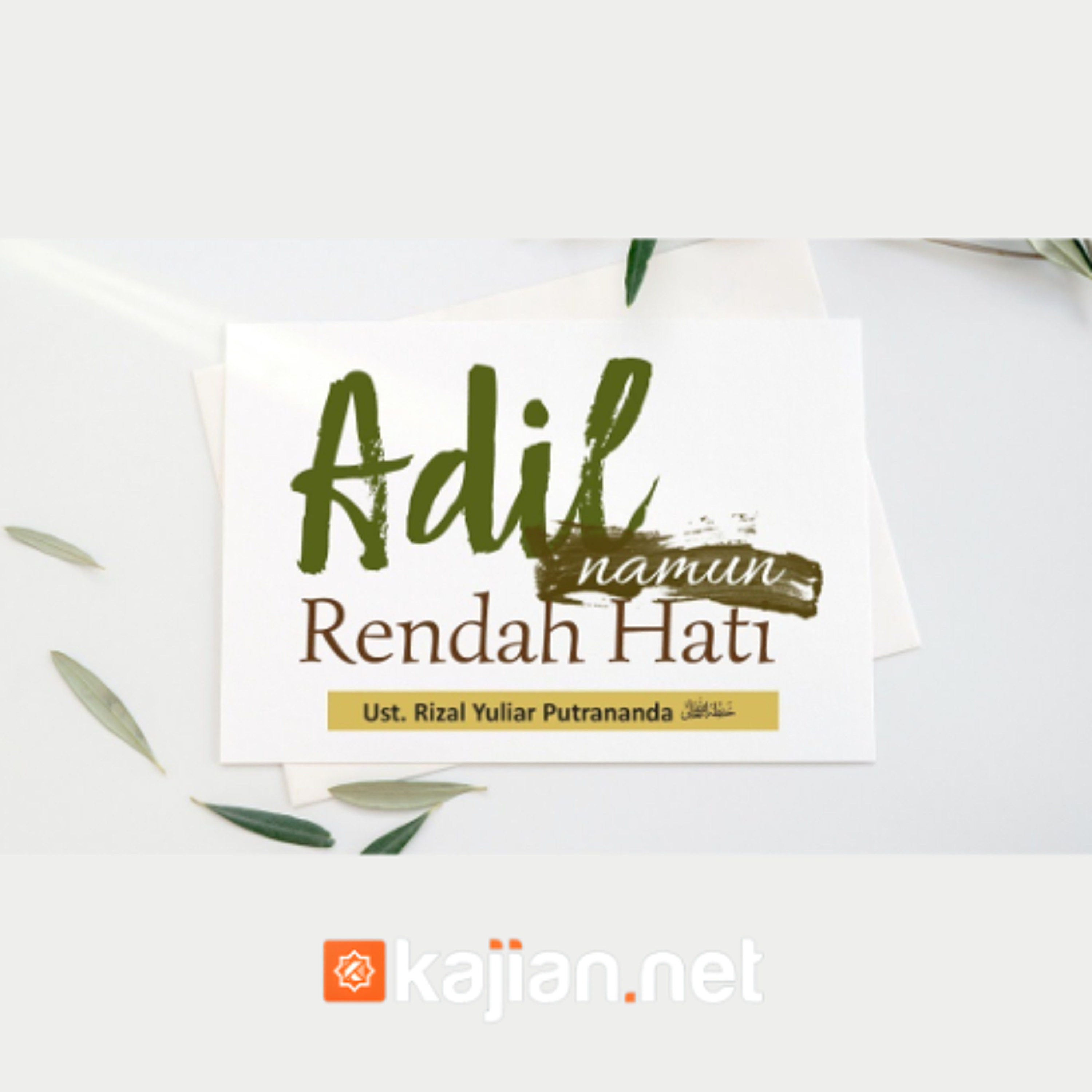 Adil Namun Rendah Hati - Ustadz Rizal Yuliar Putrananda