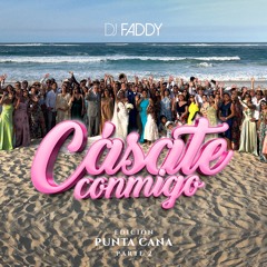 DJ FADDY - Cásate Conmigo Edición Punta Cana Parte 2