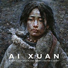 free EBOOK 💚 Ai Xuan: For A Silent Dreamland From a Master's Heart by  Ai Xuan,Cathe
