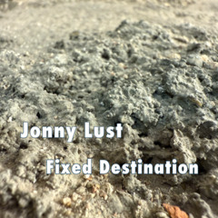 Jonny Lust - Fixed Destination