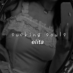 sucking souls ✩ elita // slowed & reverb