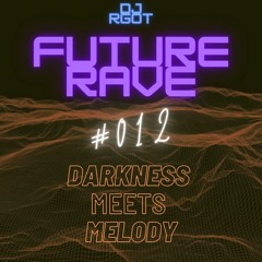 Future Rave 2021: Darkness meets Melody (Show 12)