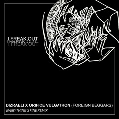 I Freak Out (Everything's Fine Remix) ft. Orifice Vulgatron [Radio Edit]