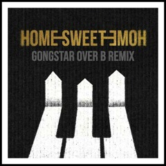 HOME SWEET HOME (GONGSTAR & OVER.B REMIX)