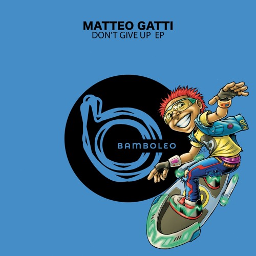 BAM014 Matteo Gatti - Don't Give Up (Original Mix) [Preview]