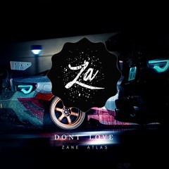 Zane Atlas - Don't Love