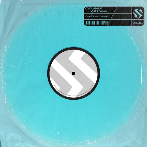 Ovidi Adlert, Jose Roman - Change Your Mind [DSD] AVAILABLE @ BEATPORT!!!