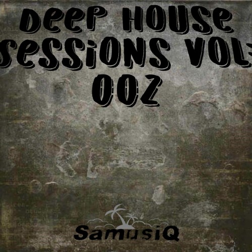 Stream Deep House Sessions With SamusiQ Vol. 002 by SamusiQ | Listen ...