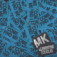 MK - Come Find Me ft Clementine Douglas (99 Hertz Remix)