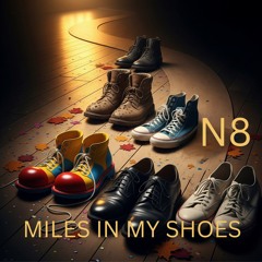 MILES IN MY SHOES - N8