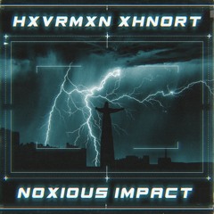 NOXIOUS IMPACT ft. XHNORT