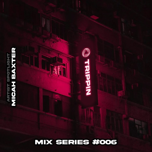 Mix Series #006 - MICAH BAXTER