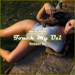 Robber Dj - Touch My Uzi (PAW JAR Remix) [ Car Music & G-House Music]