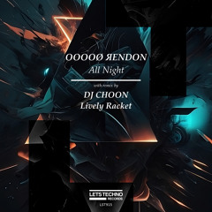 OOOOØ ЯENDON - All Night (Lively Racket Remix)