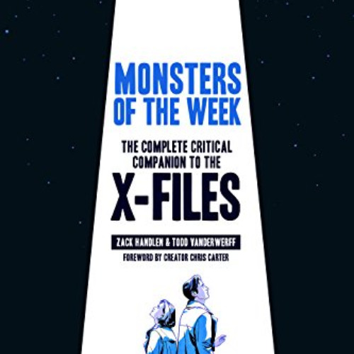 [FREE] PDF 📙 Monsters of the Week: The Complete Critical Companion to The X-Files by