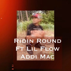 Ridin Round Ft Lil Flow, Addi Mac