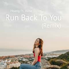 Hoang - Run Back To You (Feat. Alisa) (Remix)