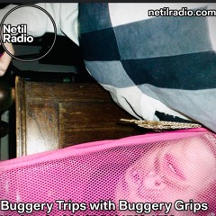 Buggery Trips w/ Buggery Grips - 11th September 2024