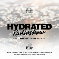 HRS237 - JEN STALLARD - Hydrated Radio show on Pure Ibiza Radio 15.08.24