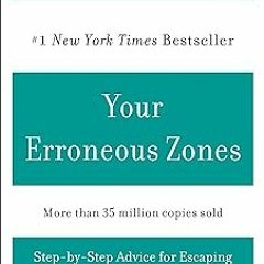 PDF Your Erroneous Zones: Step-by-Step Advice for Escaping the Trap of Negative Thinking and Ta